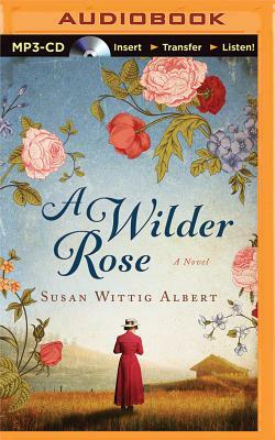 A Wilder Rose by Susan Wittig Albert