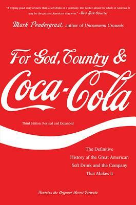 For God, Country & Coca-Cola: The Definitive History of the Great American Soft Drink and the Company That Makes It by Mark Pendergrast