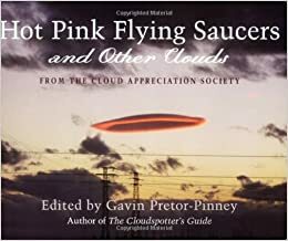 Hot Pink Flying Saucers and Other Clouds by Gavin Pretor-Pinney