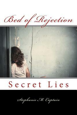 Bed of Rejection: Secret Lies by Stephanie M. Captain