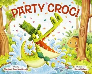 Party Croc!: A Folktale from Zimbabwe by Margaret Read MacDonald, Derek Sullivan