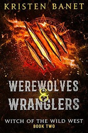 Werewolves and Wranglers by Kristen Banet