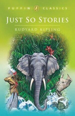 Just So Stories by Rudyard Kipling