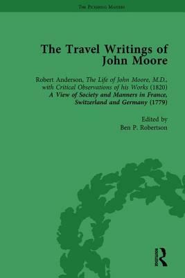 The Travel Writings of John Moore Vol 1 by Ben P. Robertson