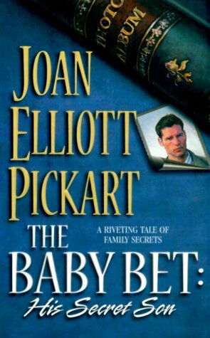 The Baby Bet: His Secret Son by Joan Elliott Pickart