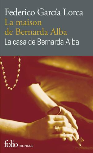 La maison de Bernarda Alba/La casa de Bernarda Alba: Drame de femmes dans les villages d'Espagne/Drama de mujeres en los pueblos de España (Folio bilingue) (French and Spanish Edition) by Federico García Lorca