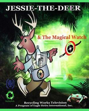 Jessie-the-Deer & The Magical Watch: Saves Love Green Forest by Jaden James Richardson, Myles Barack Richardson, James A. Richardson