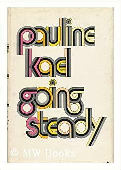 Going Steady by Pauline Kael