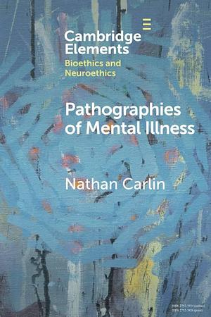 Pathographies of Mental Illness by Nathan Carlin