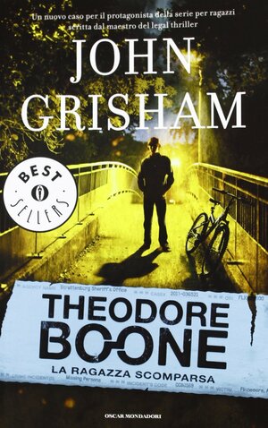 Theodore Boone vol. 2: La ragazza scomparsa by John Grisham