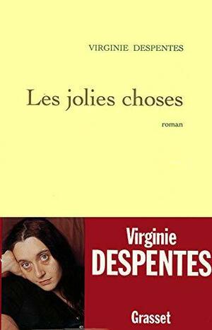 Les jolies choses: roman by Virginie Despentes