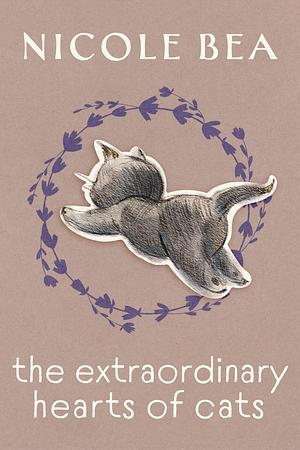 The Extraordinary Hearts of Cats by Nicole Bea