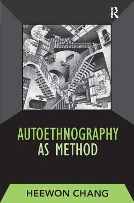 Autoethnography as Method by Heewon Chang