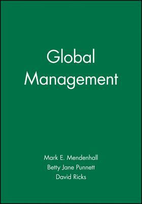 Global Management by Mark E. Mendenhall, Betty Jane Punnett, David A. Ricks