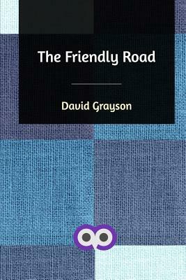 The Friendly Road by David Grayson