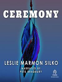 Ceremony by Leslie Marmon Silko