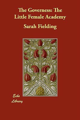 The Governess: The Little Female Academy by Sarah Fielding