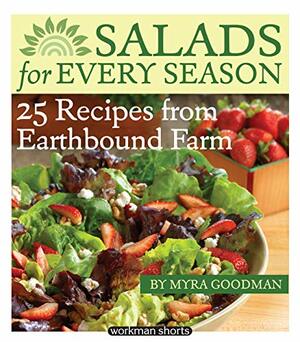 Salads for Every Season: 25 Recipes from Earthbound Farm by Myra Goodman