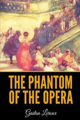 The Phantom of the Opera by Gaston Leroux