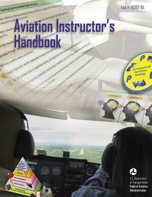 Aviation Instructor's Handbook (FAA-H-8083-9A) by Federal Aviation Administration, U. S. Department of Transportation