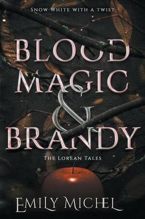 Blood Magic and Brandy by Emily Michel
