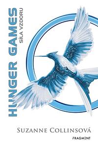 Hunger games: Síla vzdoru by Suzanne Collins