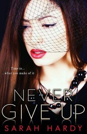 Never Give Up by Sarah Hardy