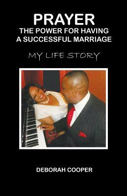 PRAYER The Power for Having a Successful Marriage by Deborah Cooper