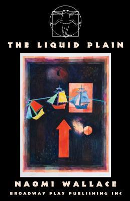 The Liquid Plain by Naomi Wallace
