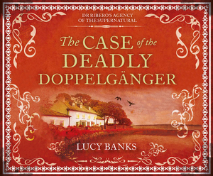 The Case of the Deadly Doppelganger by Lucy Banks