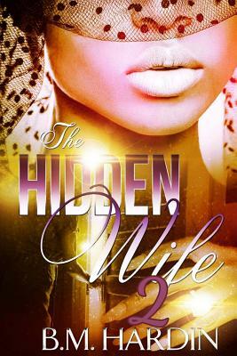 The Hidden Wife 2: The Finale by B.M. Hardin