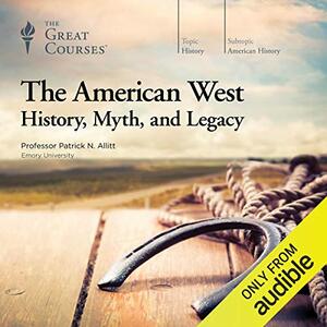 The American West: History, Myth, and Legacy by Patrick N. Allitt