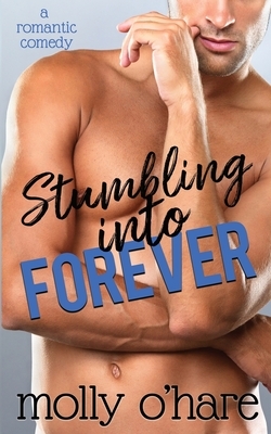 Stumbling Into Forever by Molly O'Hare