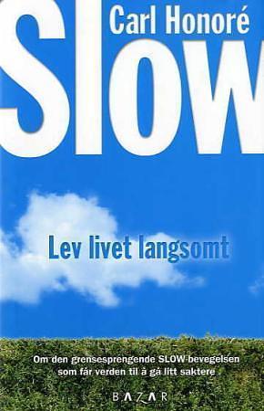 Slow. Lev livet langsomt by Carl Honore