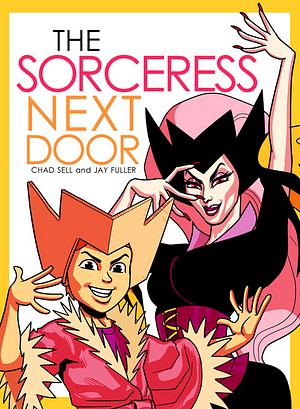The Sorceress Next Door by Chad Sell, Jay Fuller