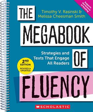 The Megabook of Fluency, 2nd Edition: Strategies and Texts to Engage All Readers by Melissa Cheesman Smith, Timothy V. Rasinski