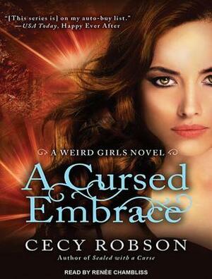 A Cursed Embrace: A Weird Girls Novel by Cecy Robson