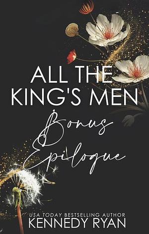 All the King's Men: Bonus Epilogue by Kennedy Ryan