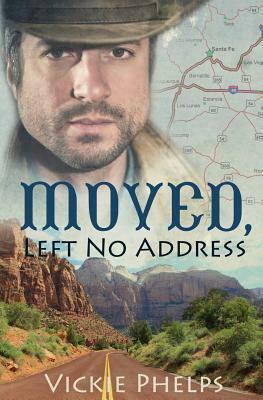 Moved, Left No Address by Vickie Phelps