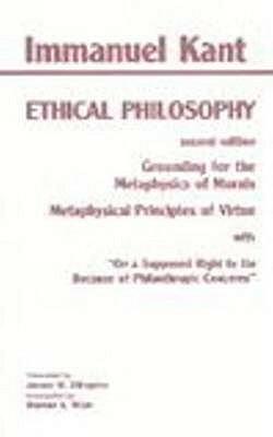 Grounding for the Metaphysics of Morals/Metaphysical Principles of Virtue by Immanuel Kant, James W. Ellington