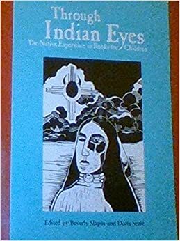 Through Indian Eyes: The Native Experience in Books for Children by Doris Seale