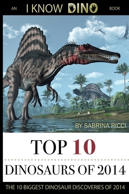 Top 10 Dinosaurs of 2014 by Sabrina Ricci