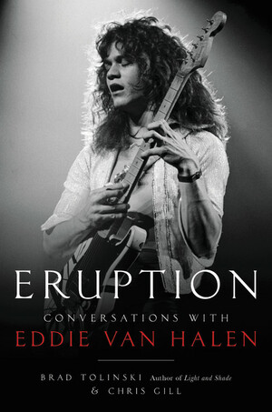 Eruption: Conversations with Eddie Van Halen by Chris Gill, Brad Tolinski