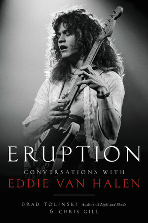 Eruption: Conversations with Eddie Van Halen by Brad Tolinski, Chris Gill