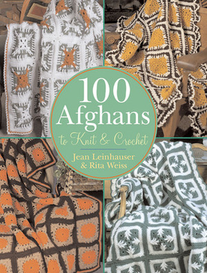 100 Afghans to KnitCrochet by Rita Weiss, Jean Leinhauser