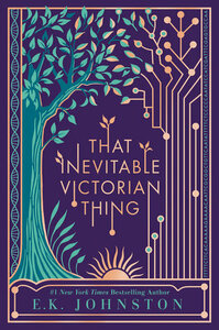 That Inevitable Victorian Thing by E.K. Johnston