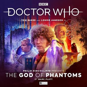 Doctor Who: The God of Phantoms by Marc Platt, Philip Hinchcliffe