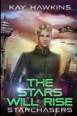 The Stars Will Rise by Kay Hawkins