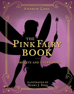 The Pink Fairy Book, Volume 5: Complete and Unabridged by Andrew Lang