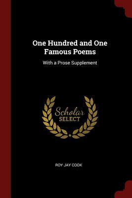 One Hundred and One Famous Poems: With a Prose Supplement by Roy Jay Cook